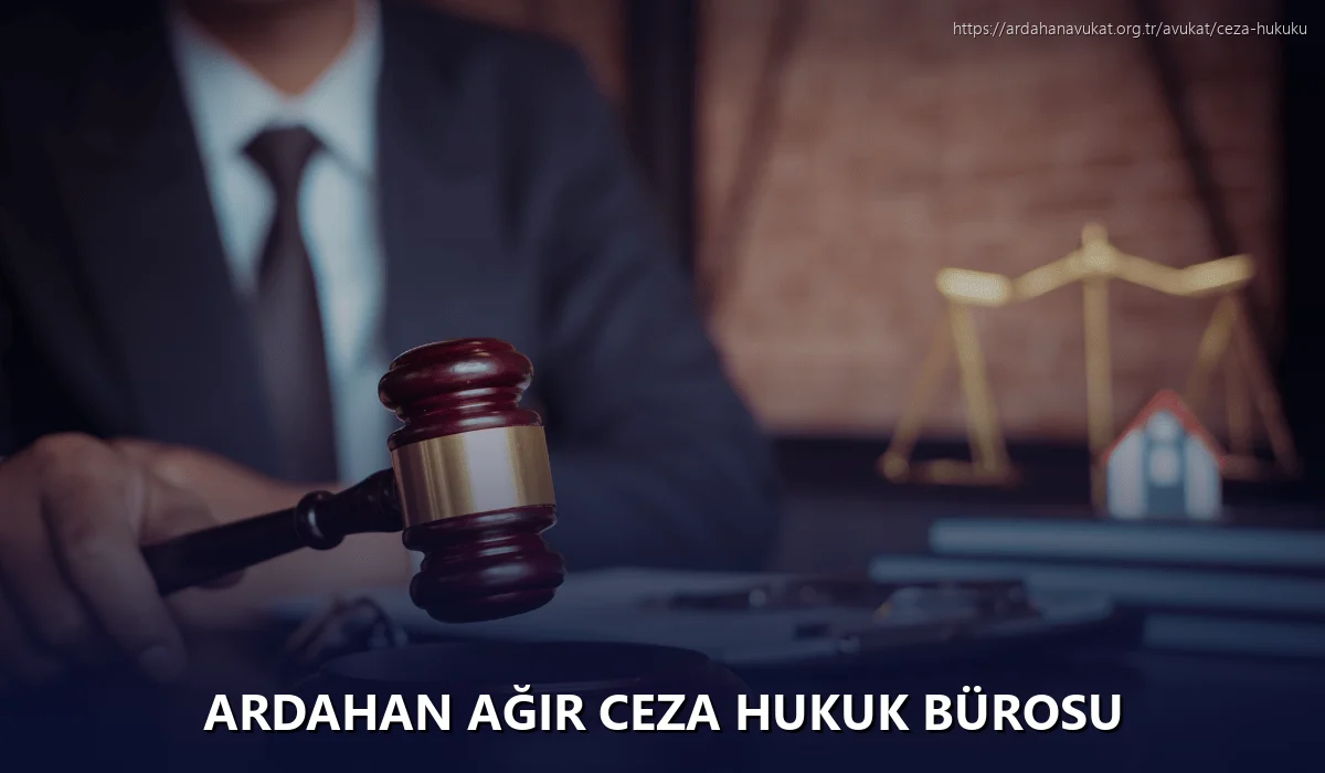 Ardahan Ağır Ceza Hukuk Bürosu