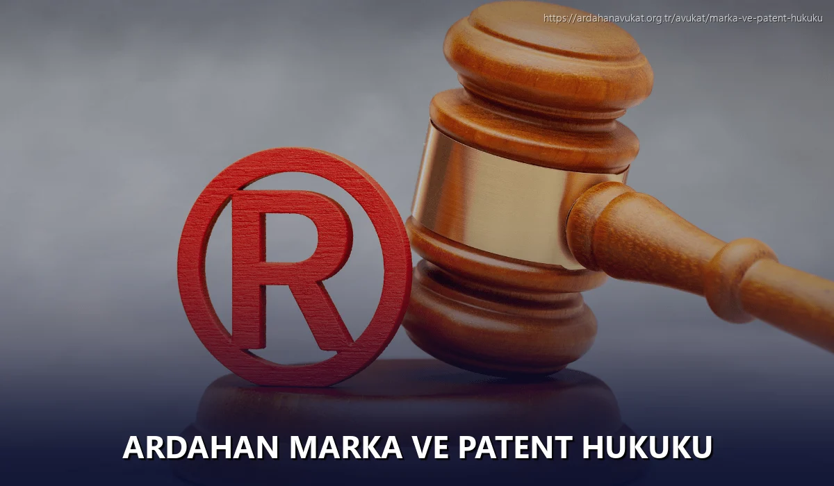 Ardahan Marka ve Patent Hukuku