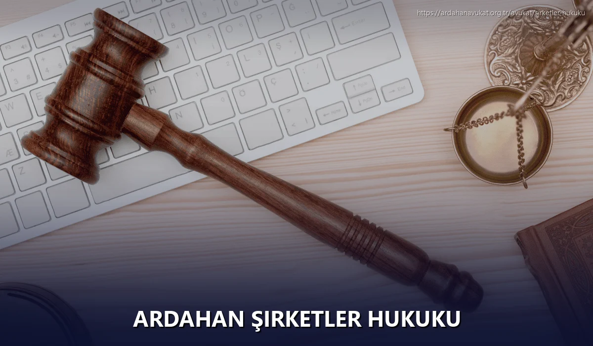 Ardahan Şirketler Hukuku