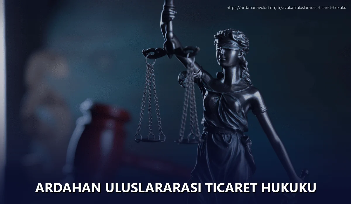 Ardahan Uluslararası Ticaret Hukuku